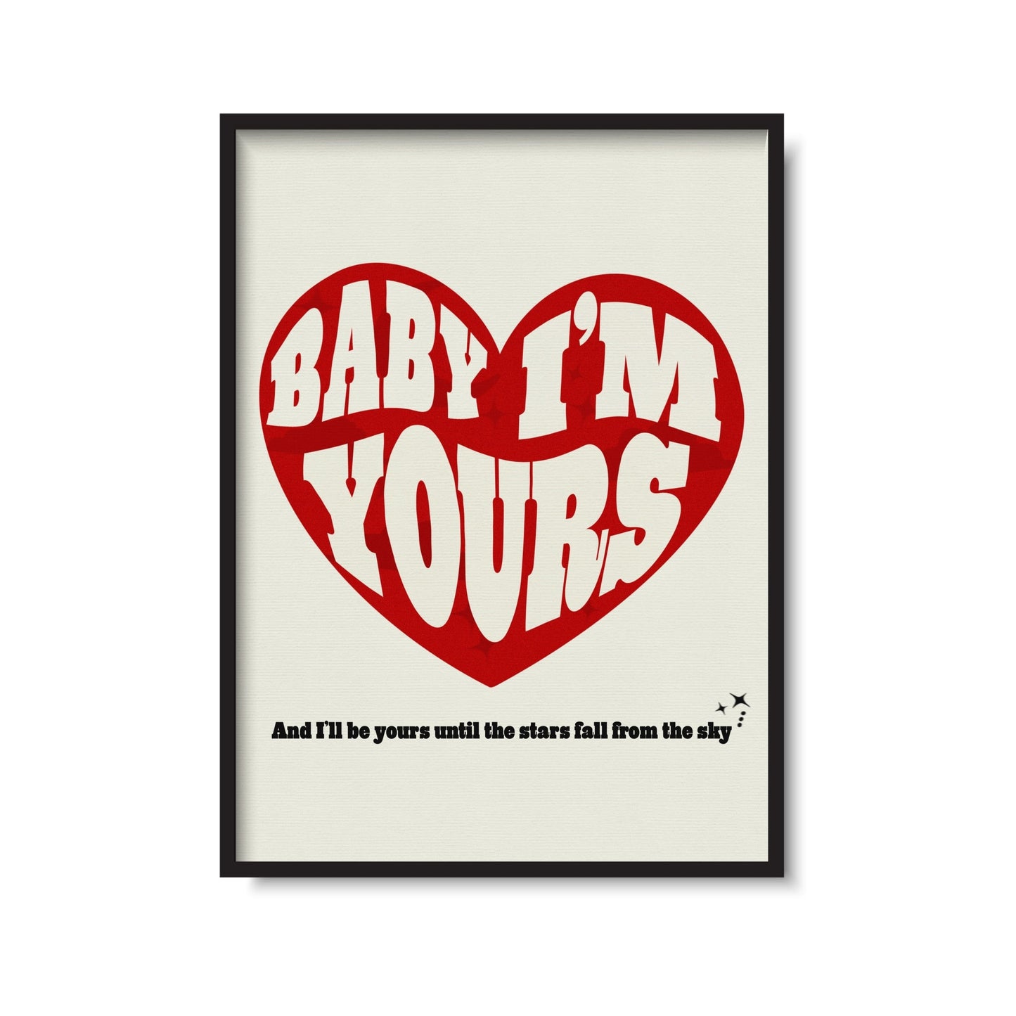 Baby Im Yours Print