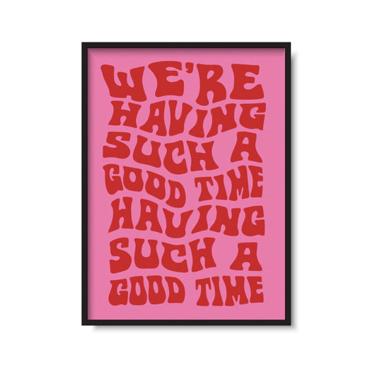 Having Such A Good Time Print