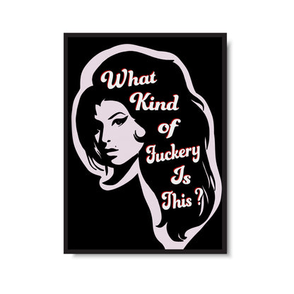 What Kind of Fuckery Is This? Amy Winehouse Print