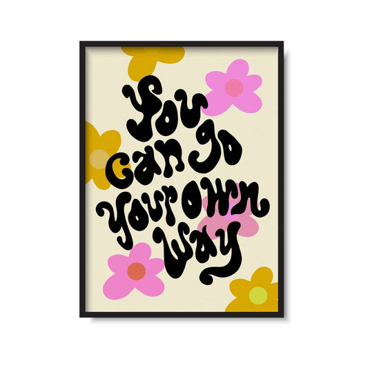 You Can Go Your Own Way Print