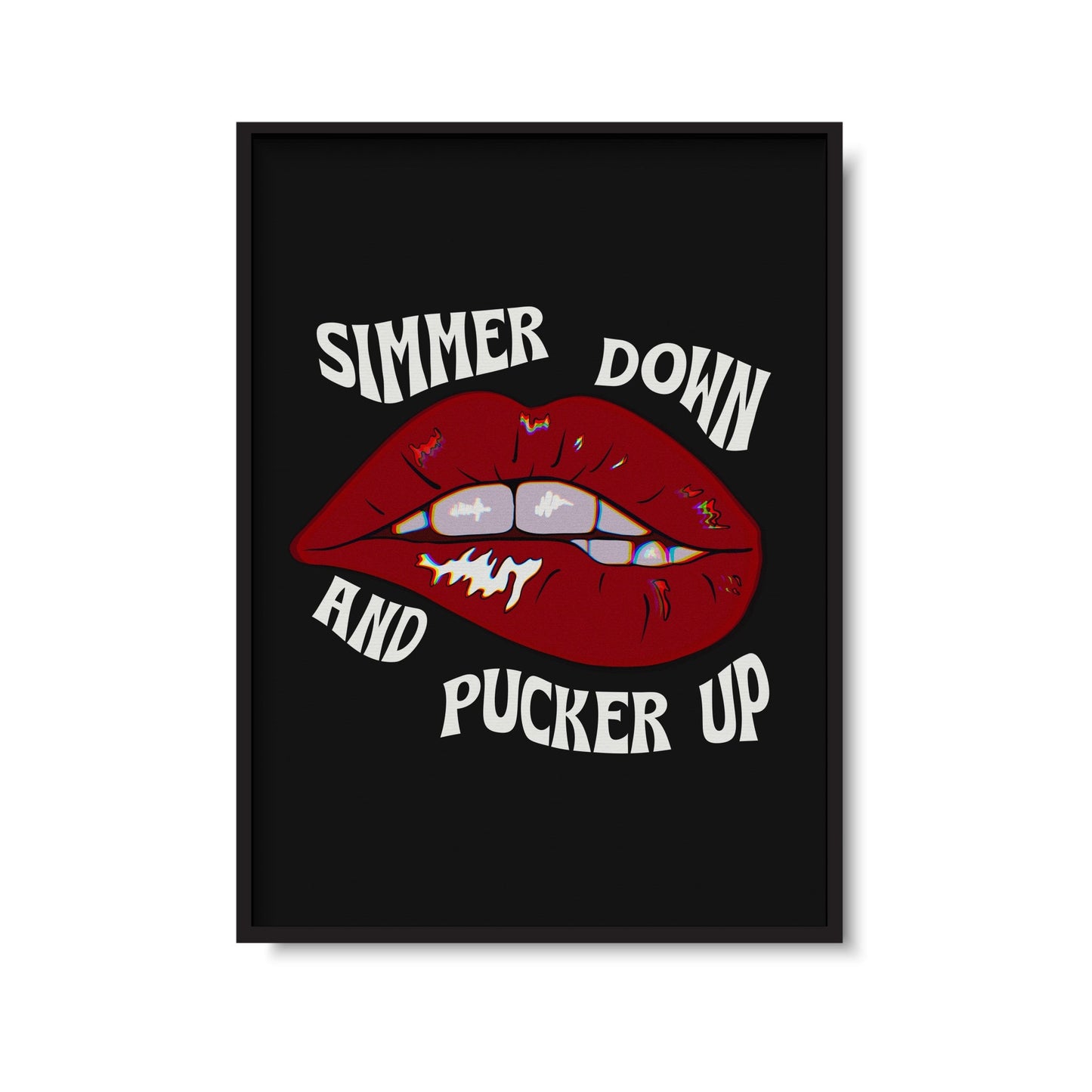 Simmer Down And Pucker Up Print