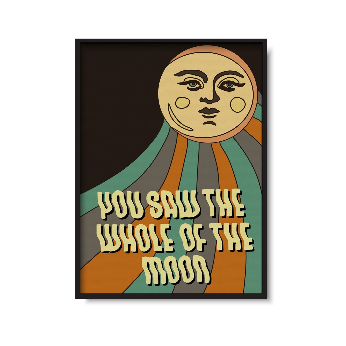You Saw The Whole Of the Moon Print