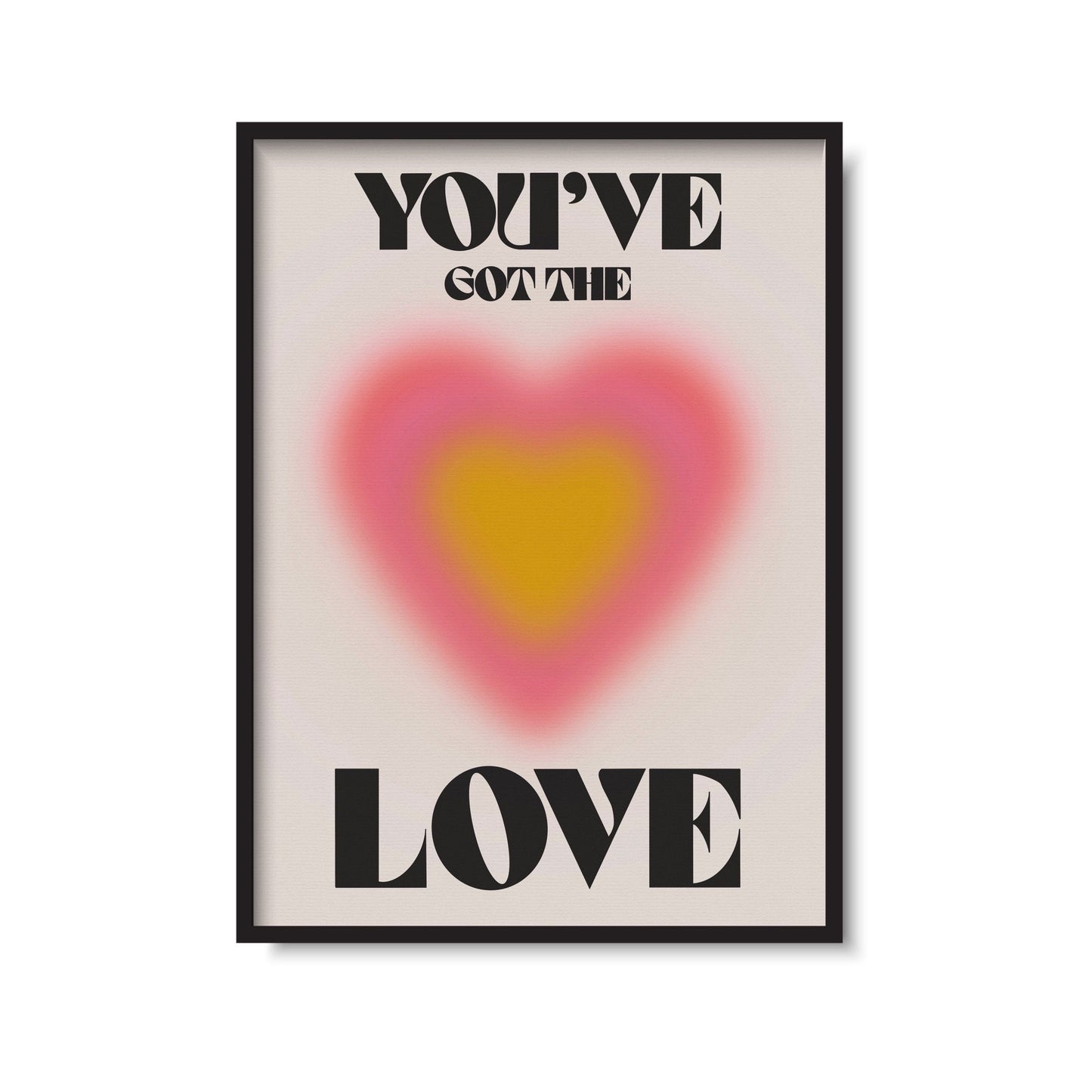You’ve Got The Love Gradient Print