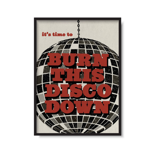Burn This Disco Down Print