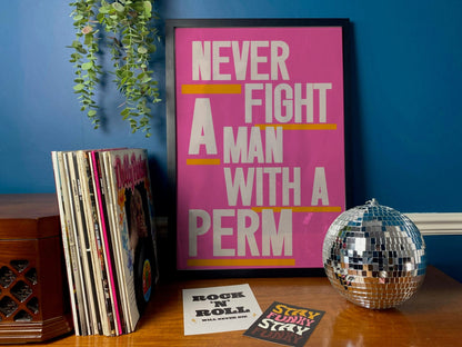 Never Fight A Man With A Perm Print