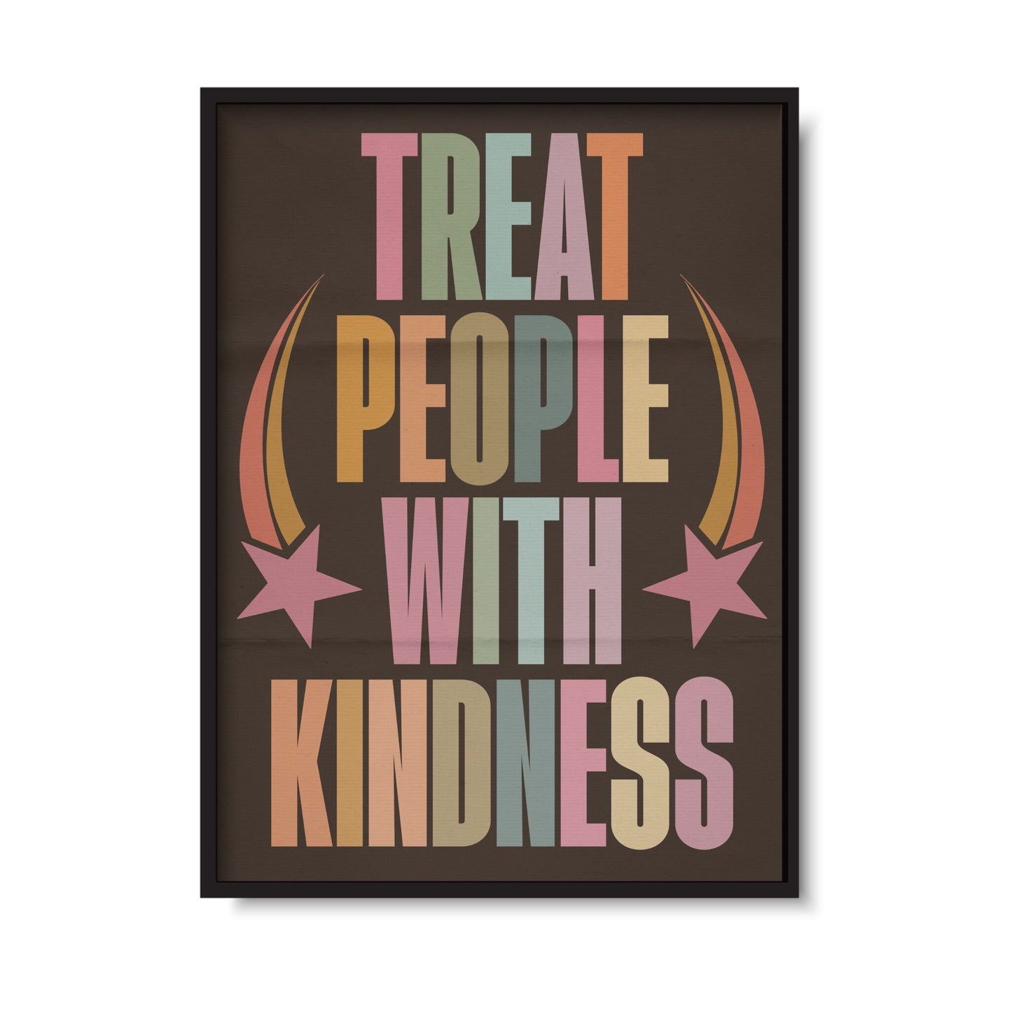 Treat People With Kindness Print