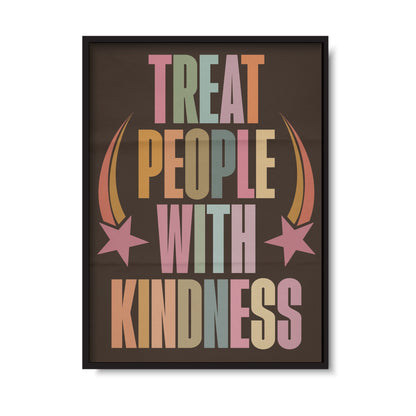 Treat People With Kindness Print