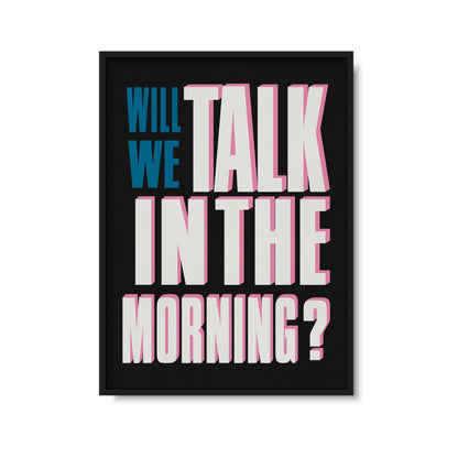 Will We Talk In The Morning? Print