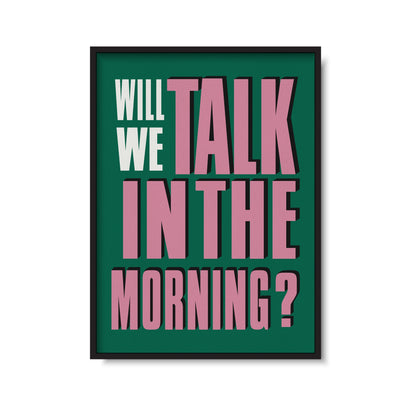 Will We Talk In The Morning? Print