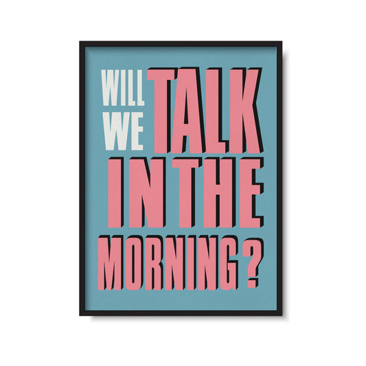 Will We Talk In The Morning? Print