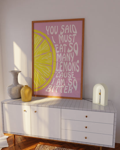 You Said I Must Eat So Many Lemons Print