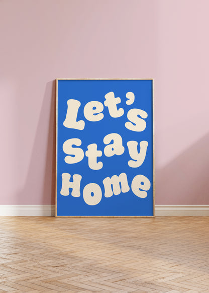 Let's Stay Home Print
