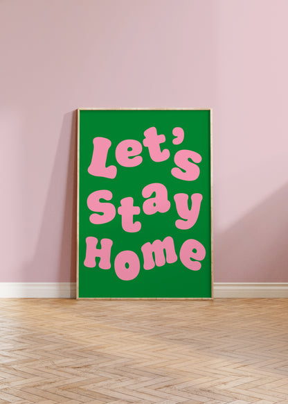 Let's Stay Home Print