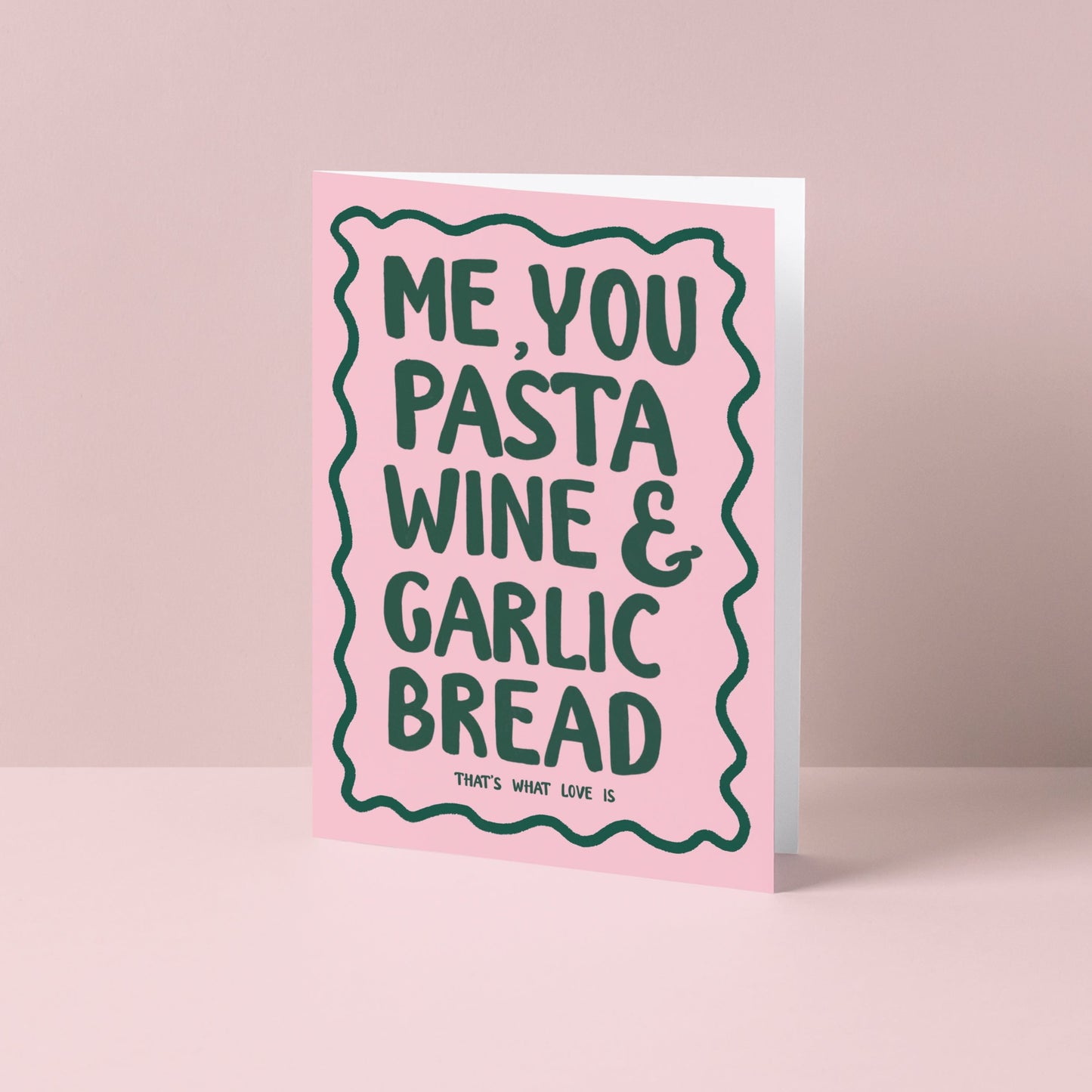 Me, You, Pasta, Wine & Garlic Bread Card