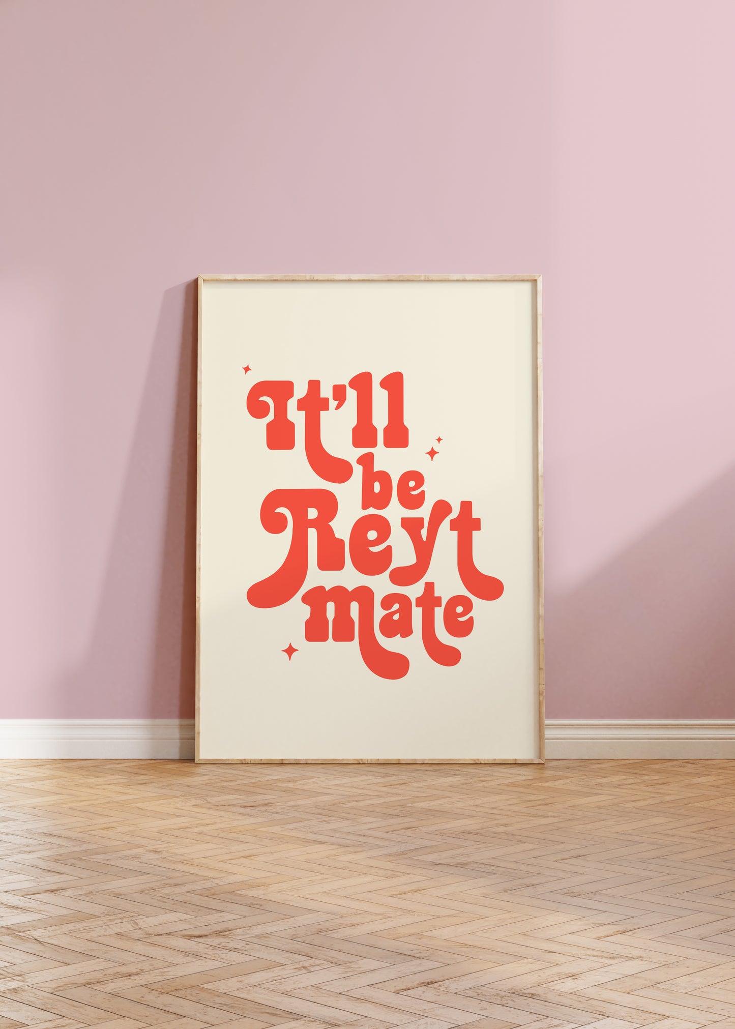 It'll Be Reyt Mate Print